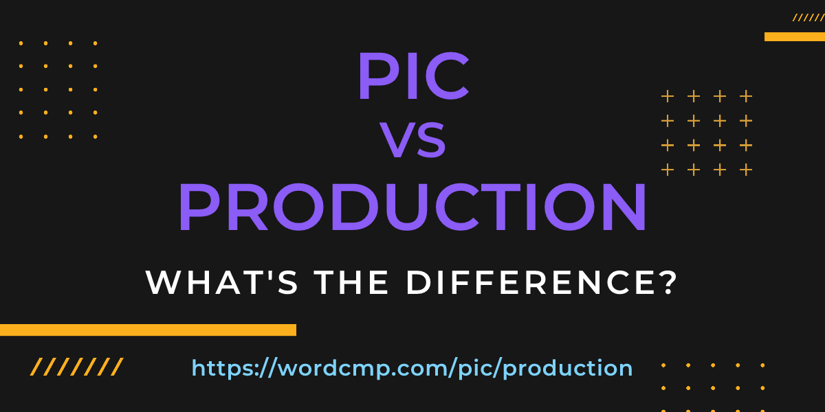 Difference between pic and production