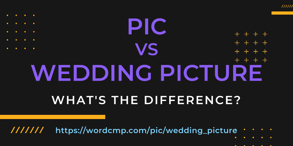 Difference between pic and wedding picture