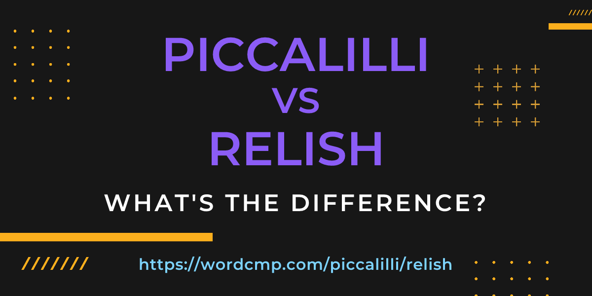 Difference between piccalilli and relish