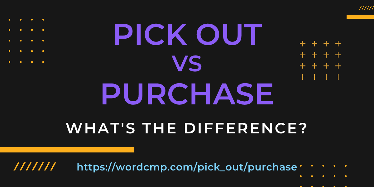 Difference between pick out and purchase