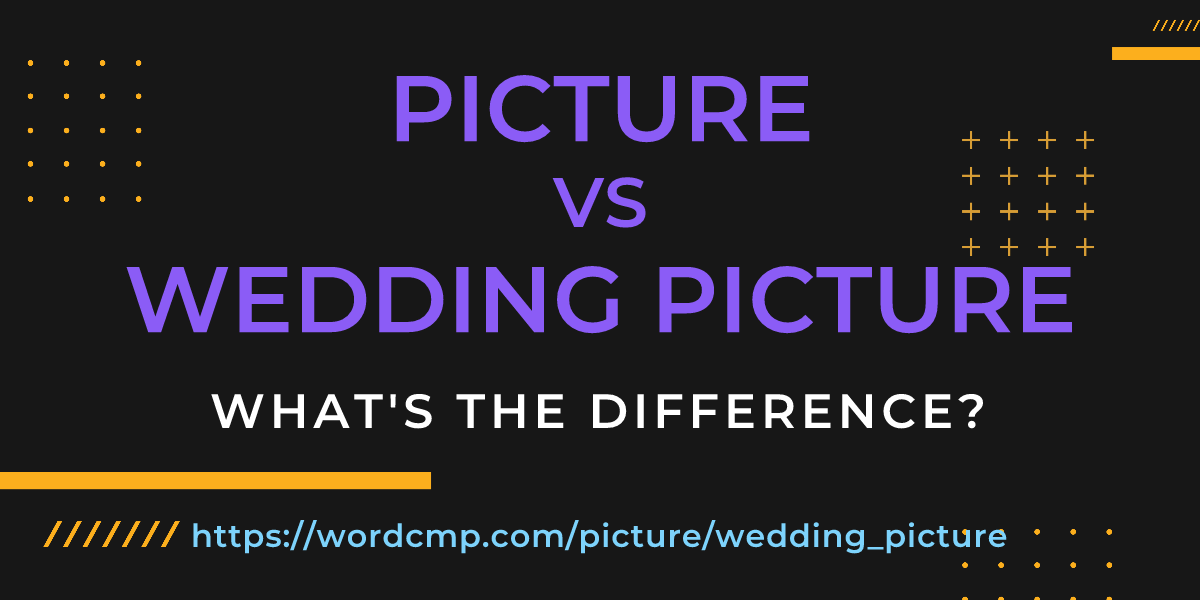 Difference between picture and wedding picture