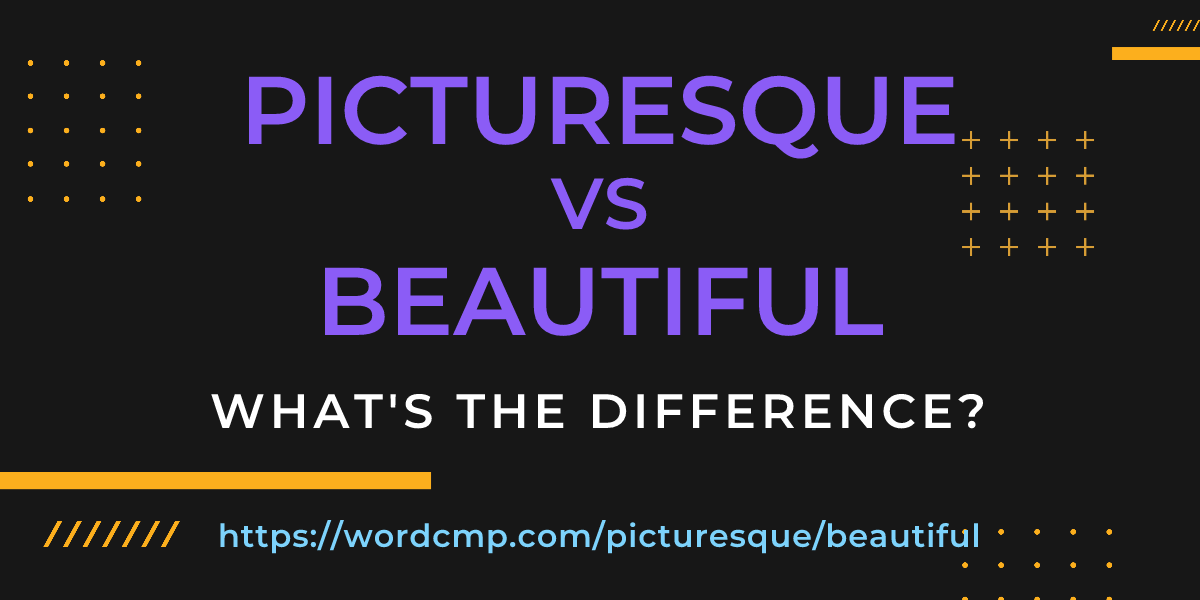 Difference between picturesque and beautiful
