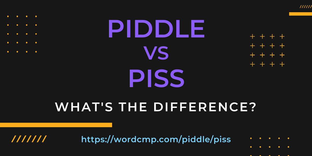 Difference between piddle and piss