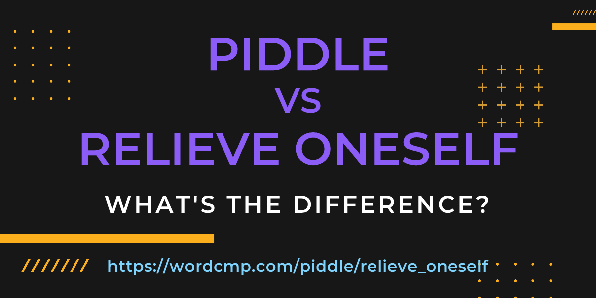 Difference between piddle and relieve oneself
