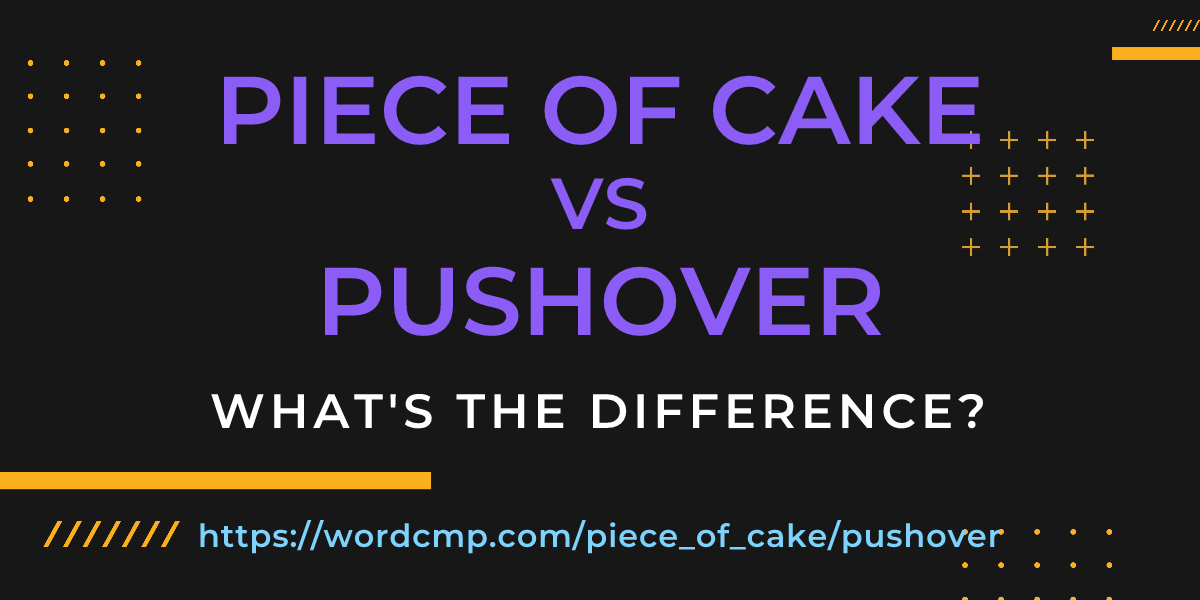 Difference between piece of cake and pushover