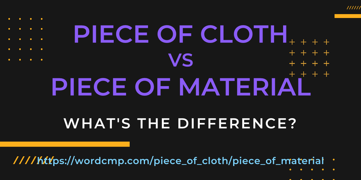 Difference between piece of cloth and piece of material