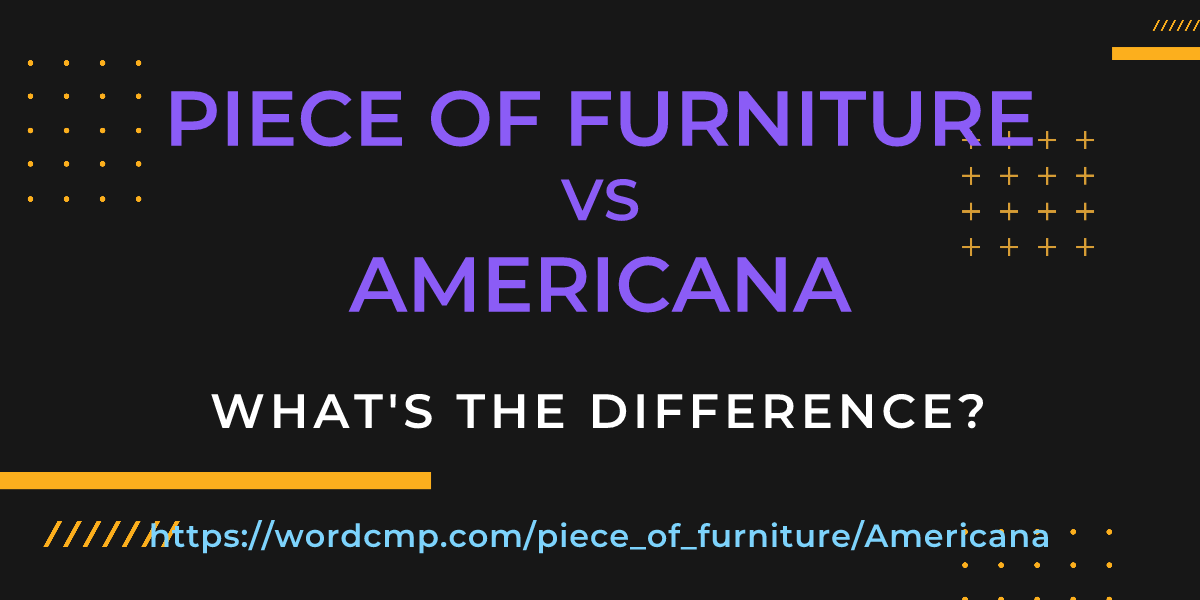 Difference between piece of furniture and Americana