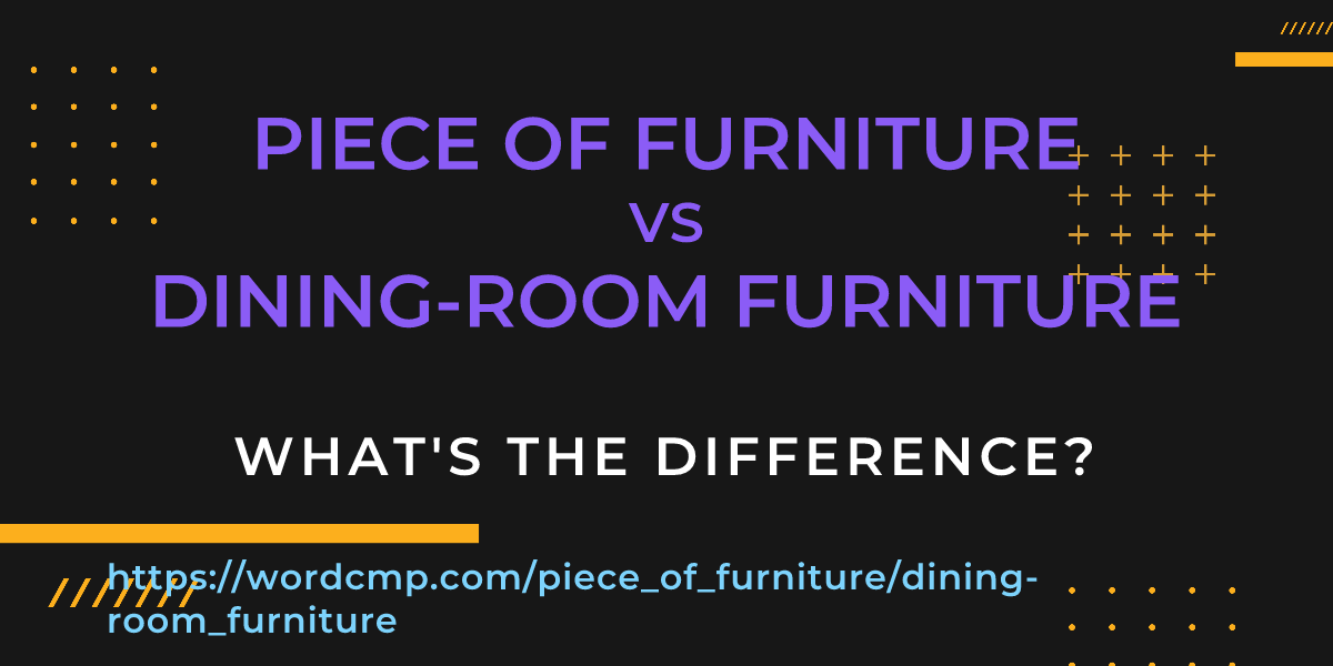 Difference between piece of furniture and dining-room furniture