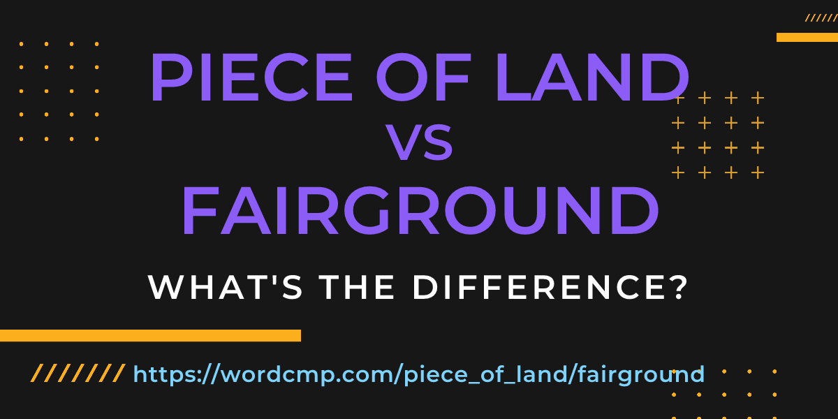 Difference between piece of land and fairground
