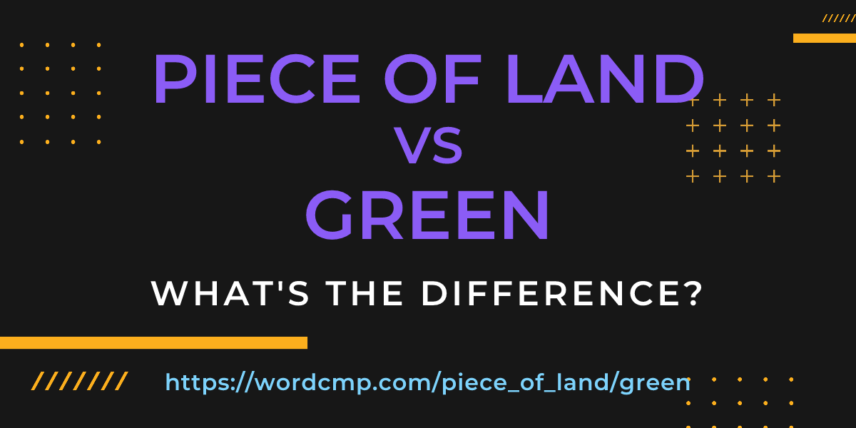 Difference between piece of land and green