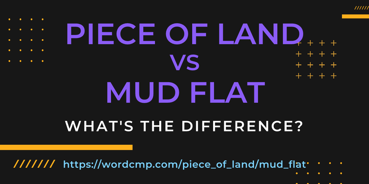 Difference between piece of land and mud flat