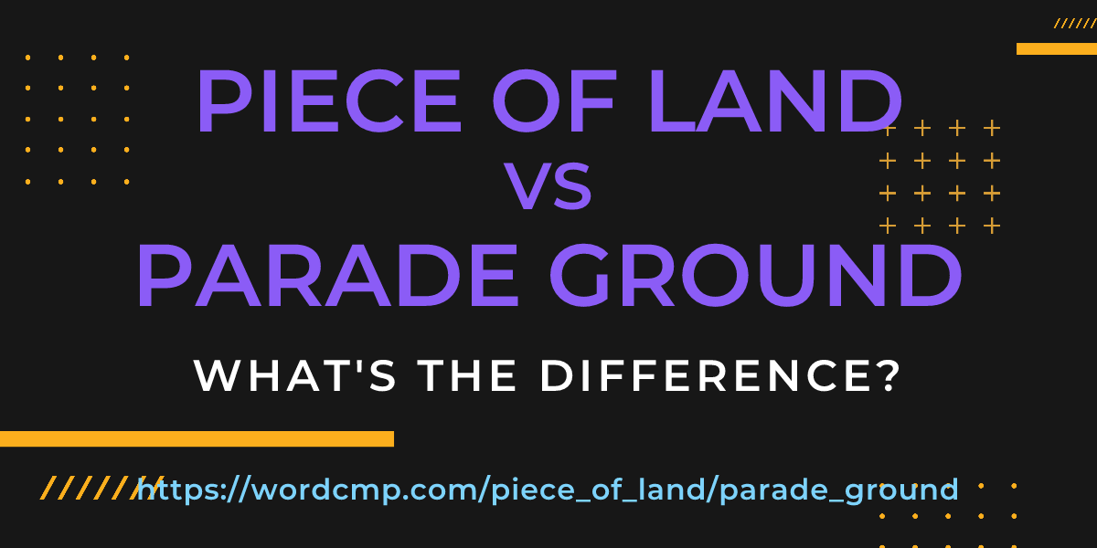 Difference between piece of land and parade ground