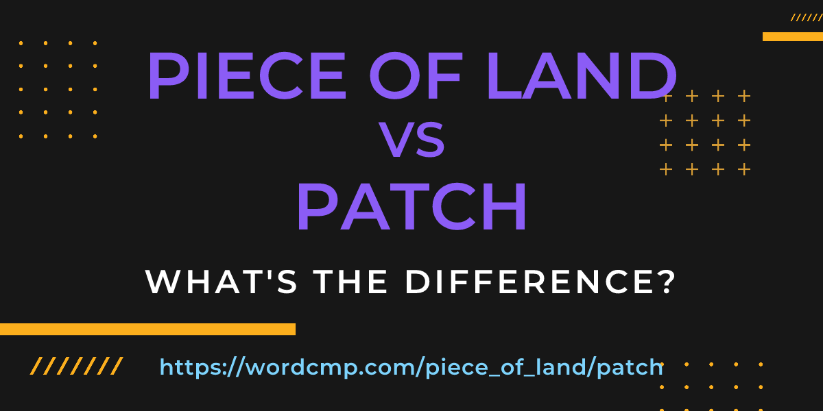 Difference between piece of land and patch