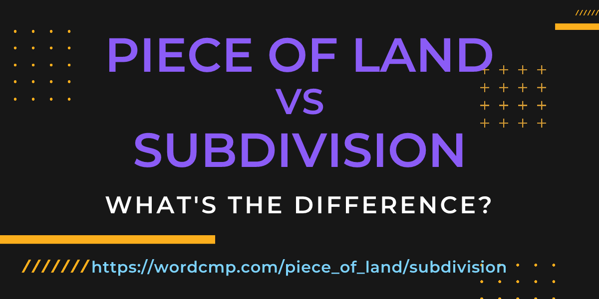Difference between piece of land and subdivision