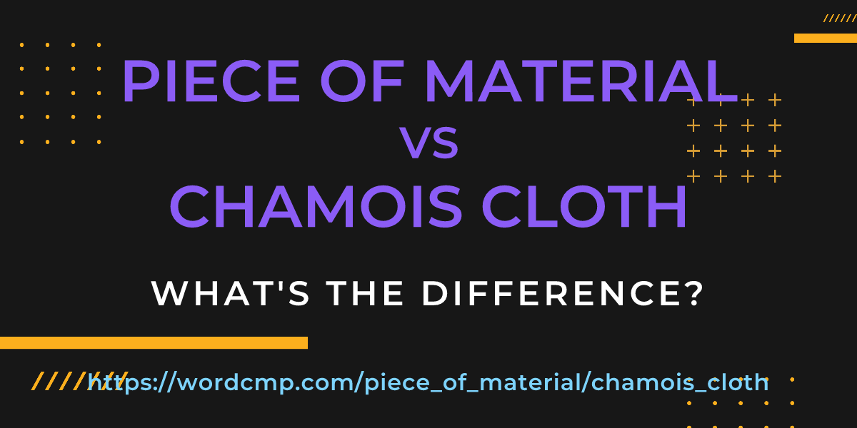 Difference between piece of material and chamois cloth