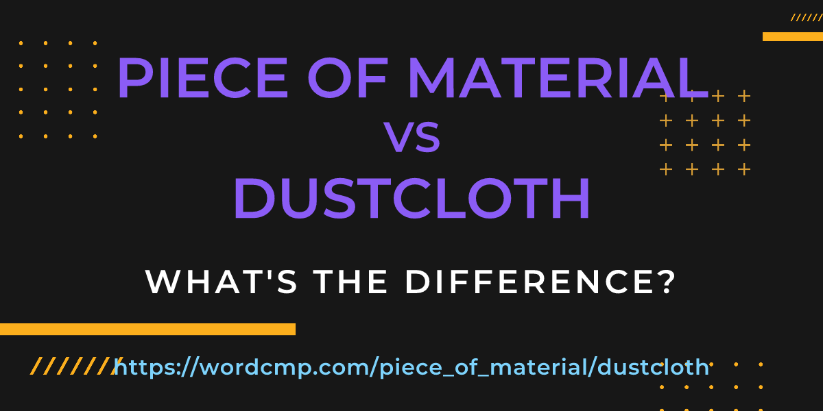Difference between piece of material and dustcloth