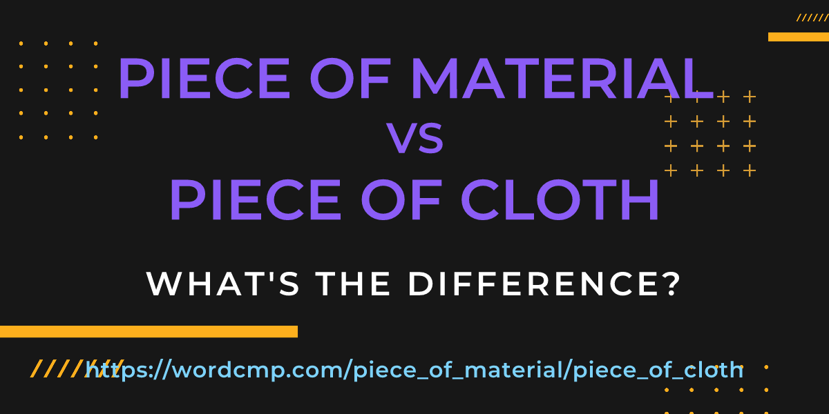 Difference between piece of material and piece of cloth