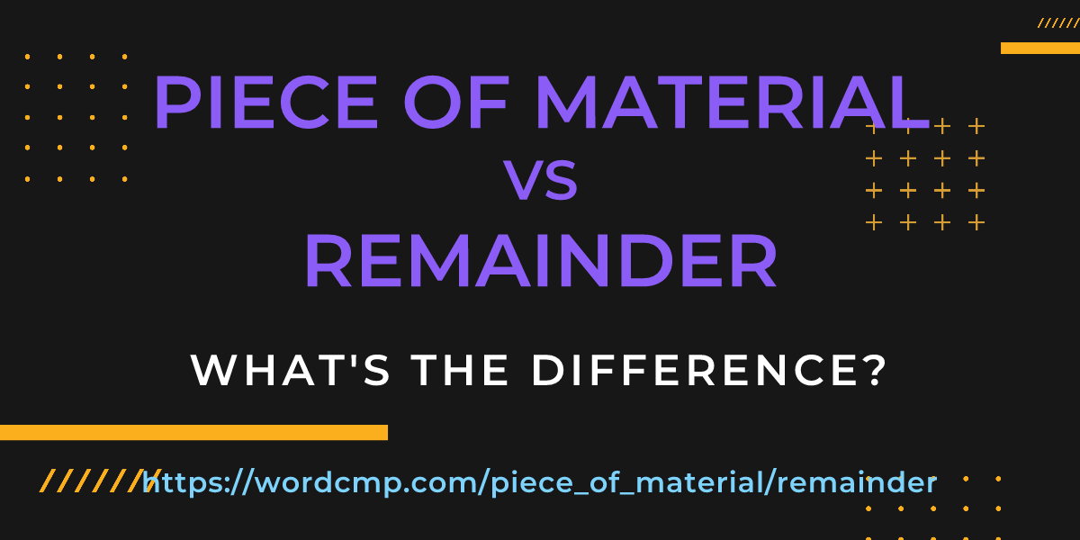 Difference between piece of material and remainder
