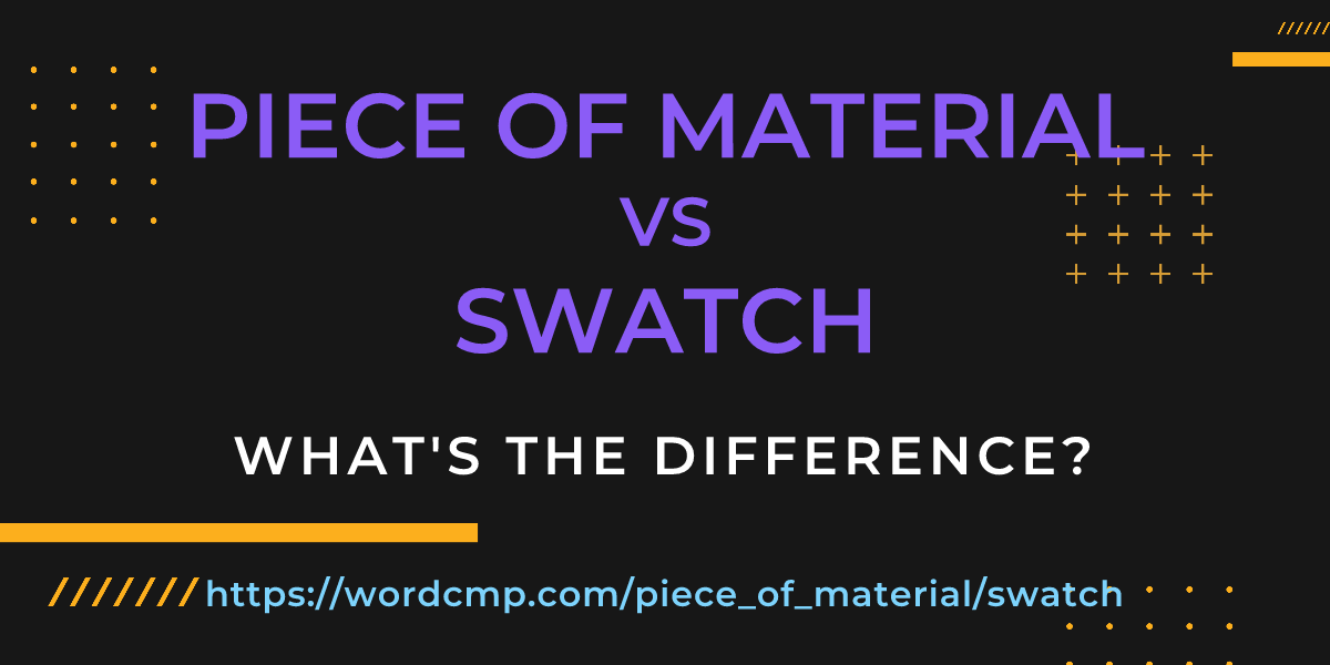 Difference between piece of material and swatch