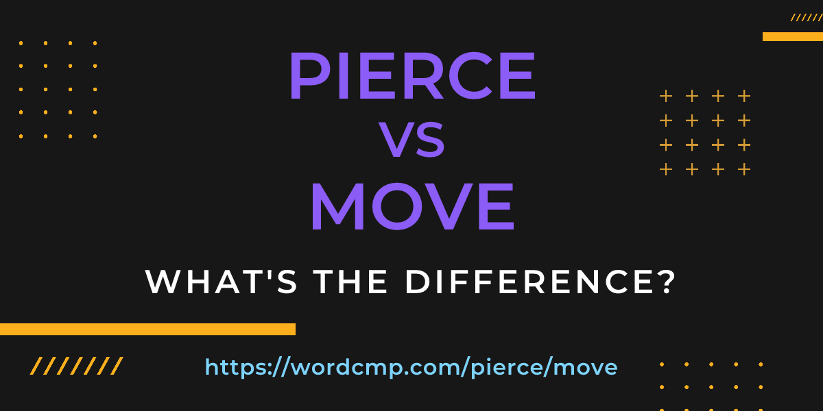 Difference between pierce and move