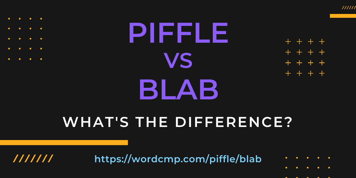 Difference between piffle and blab