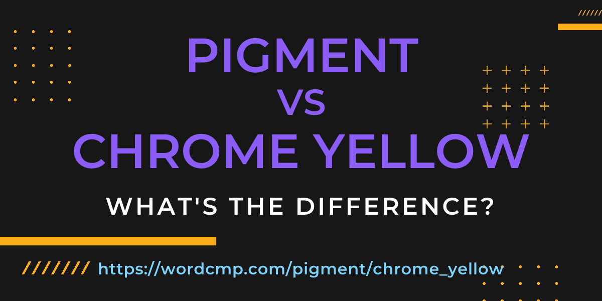Difference between pigment and chrome yellow