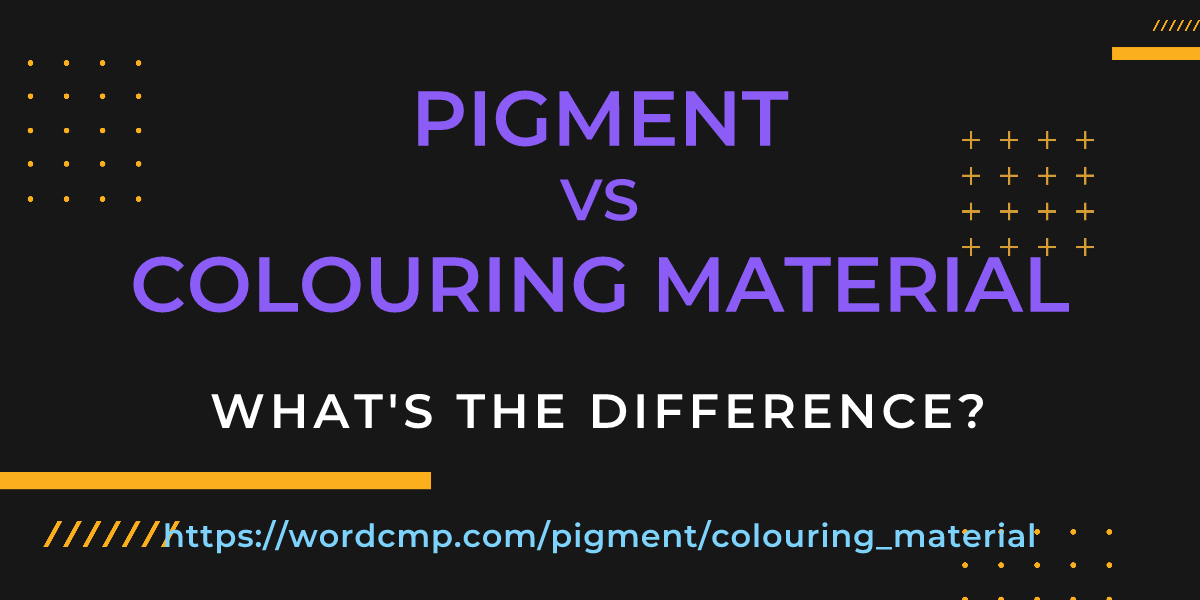 Difference between pigment and colouring material