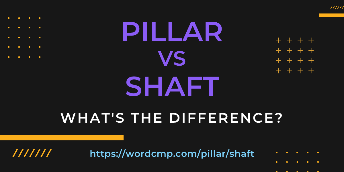 Difference between pillar and shaft