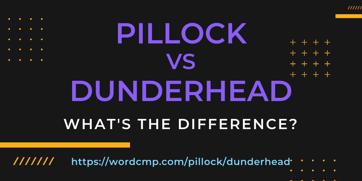 Difference between pillock and dunderhead