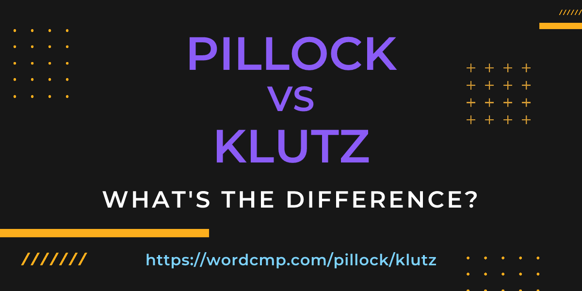 Difference between pillock and klutz
