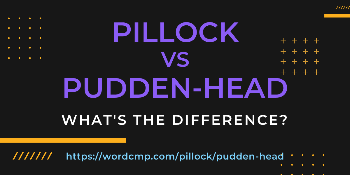 Difference between pillock and pudden-head