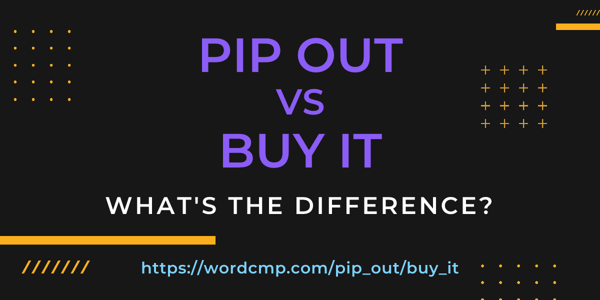 Difference between pip out and buy it