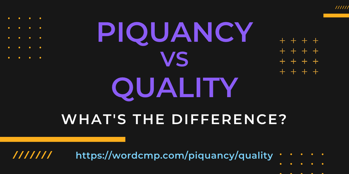 Difference between piquancy and quality