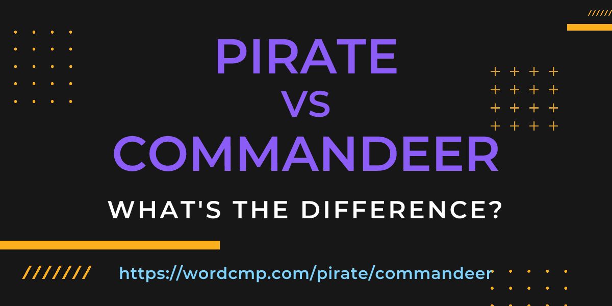 Difference between pirate and commandeer
