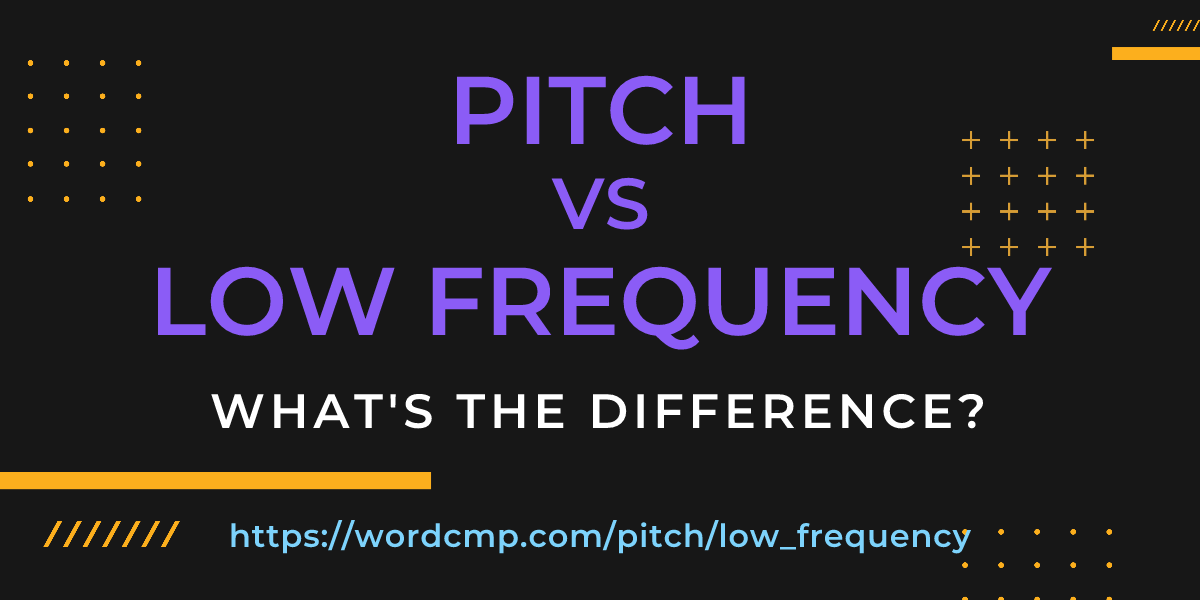 Difference between pitch and low frequency