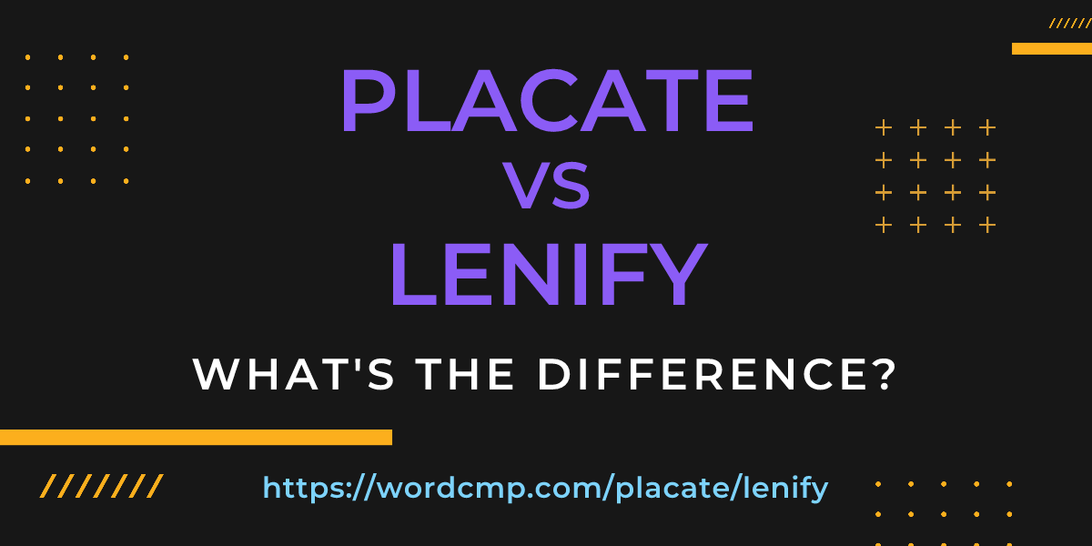 Difference between placate and lenify