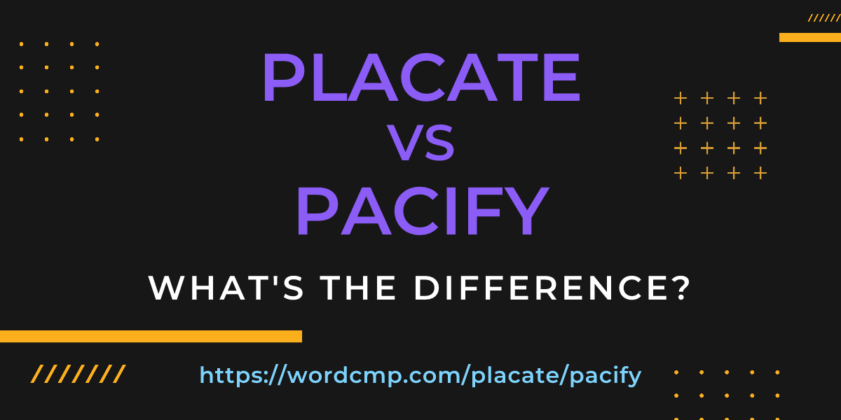 Difference between placate and pacify