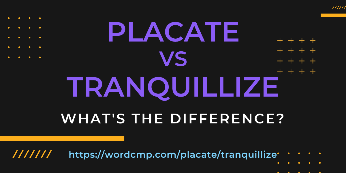 Difference between placate and tranquillize