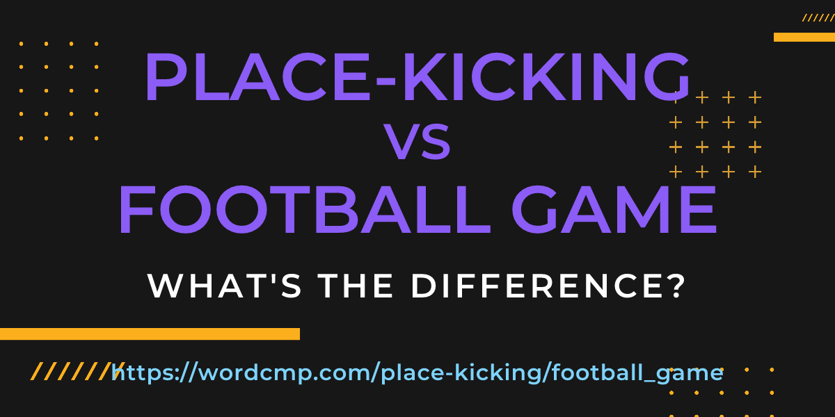 Difference between place-kicking and football game