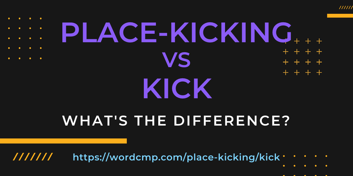 Difference between place-kicking and kick