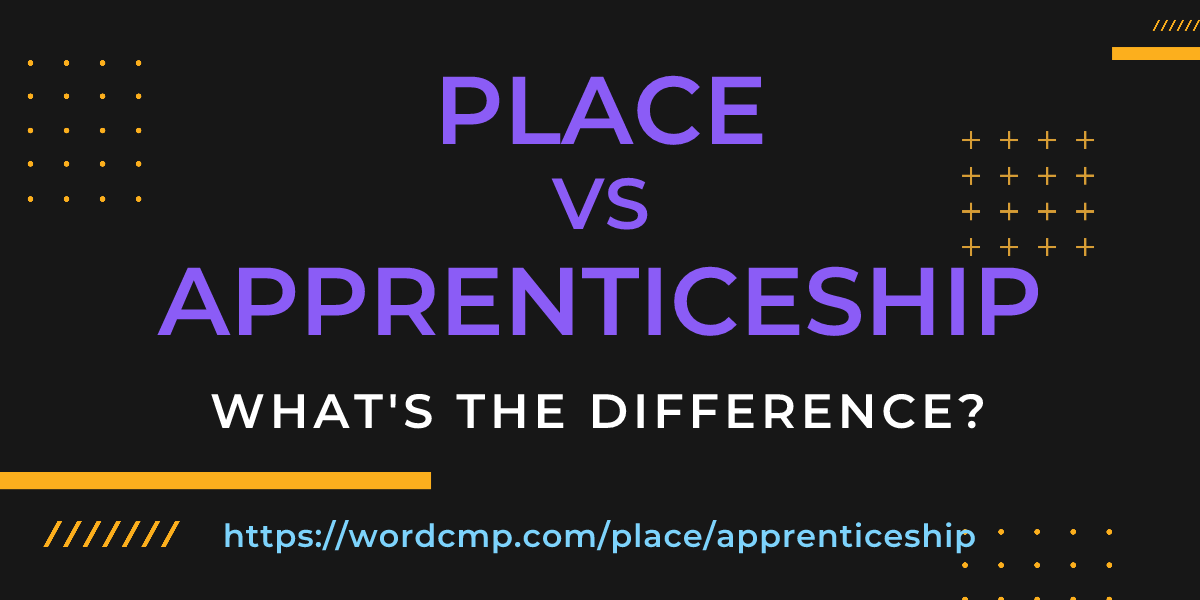 Difference between place and apprenticeship