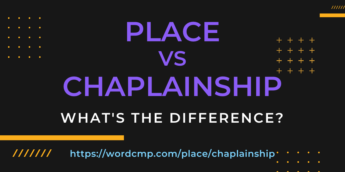 Difference between place and chaplainship
