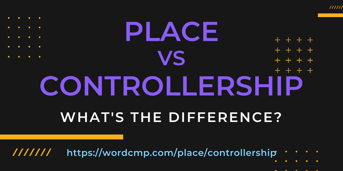 Difference between place and controllership