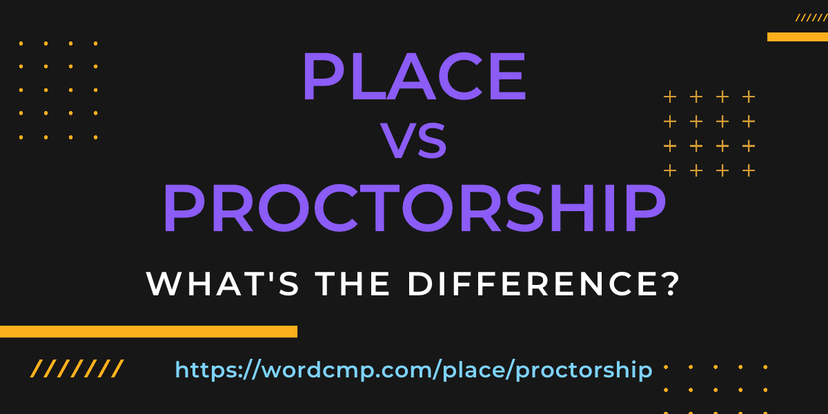 Difference between place and proctorship