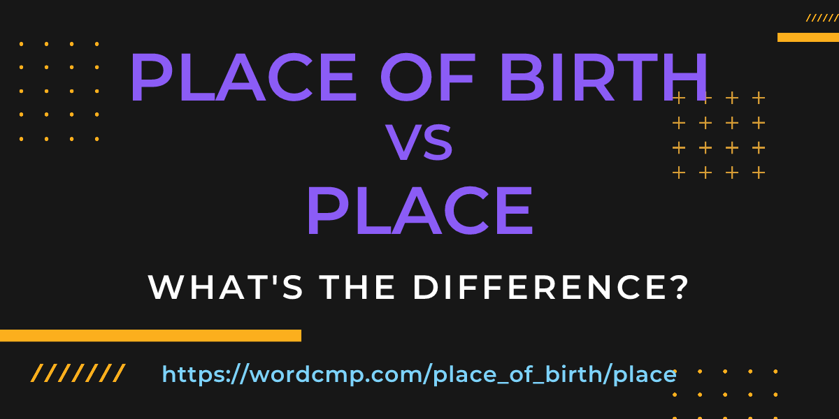 Difference between place of birth and place