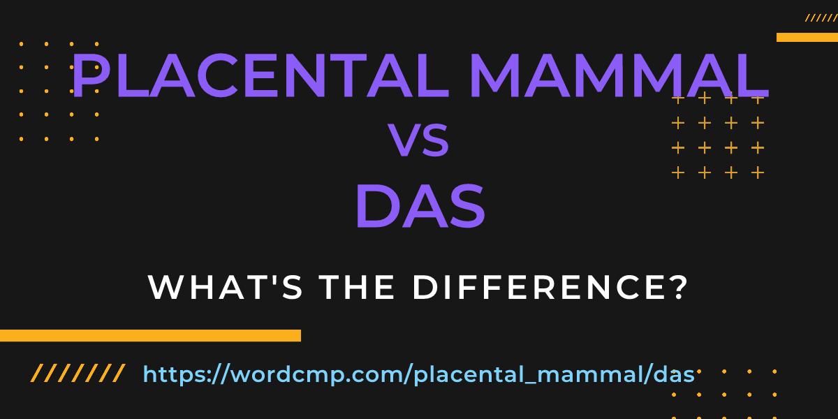 Difference between placental mammal and das