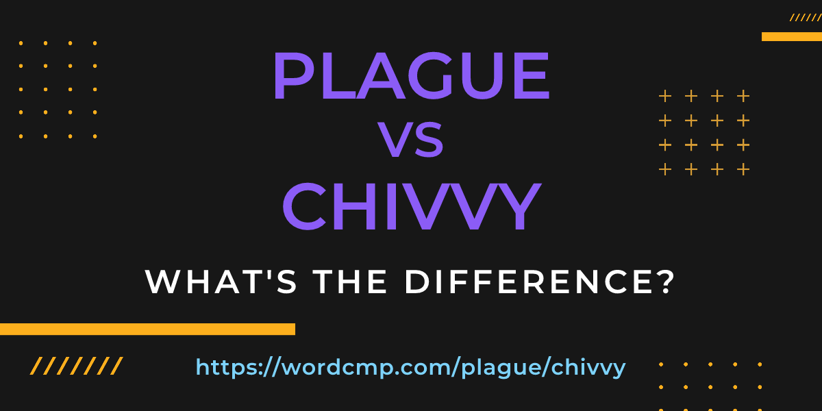 Difference between plague and chivvy