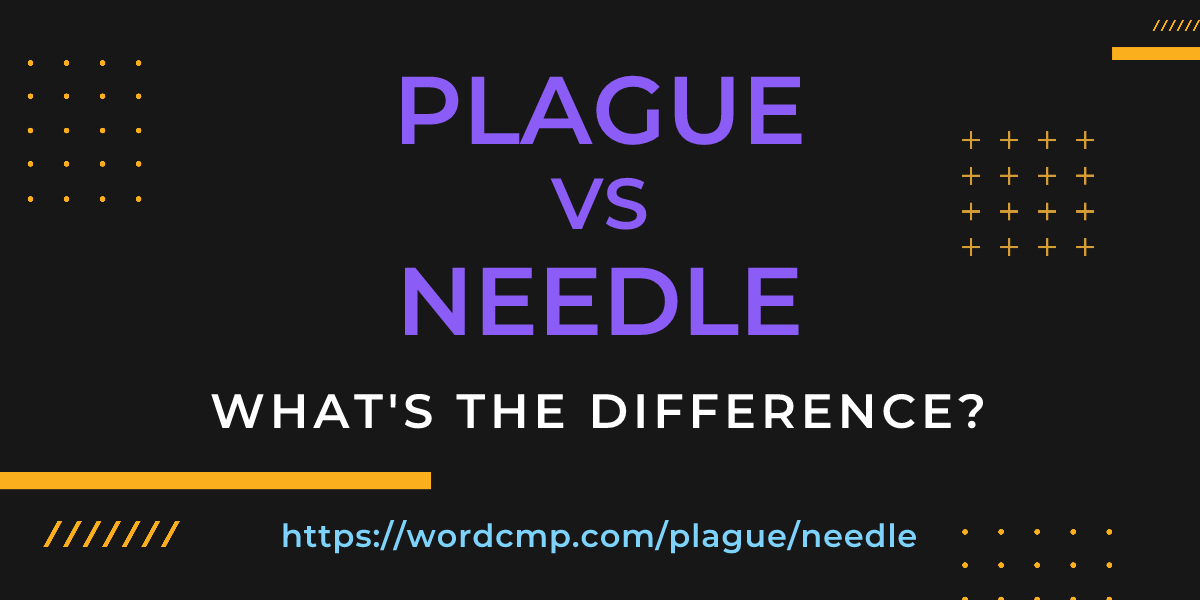 Difference between plague and needle