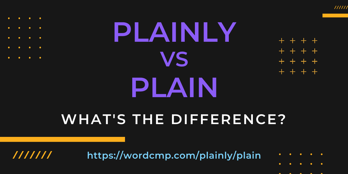 Difference between plainly and plain