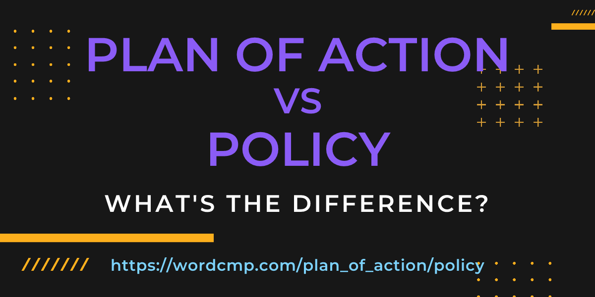 Difference between plan of action and policy